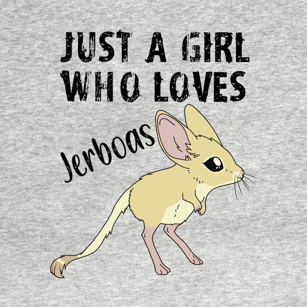 Just a Girl Who Loves Jerboas - black text by DesignsBySaxton